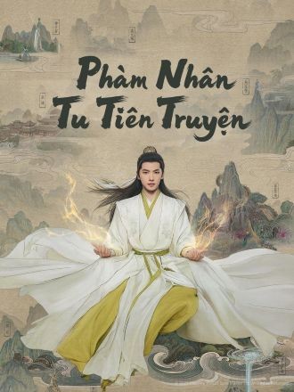 Poster Phàm Nhân Tu Tiên Truyện [Live Action]